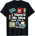 I Have No Idea What This is 80s Bro 1980s Fashion 80 Party T-Shirt Unisex T-shirt, Sweatshirt, Hoodie, Long Sleeve Tee