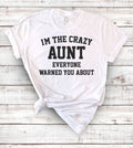 I'm the Crazy Aunt - Funny Sassy Sarcasm Crazy Aunt T-Shirt