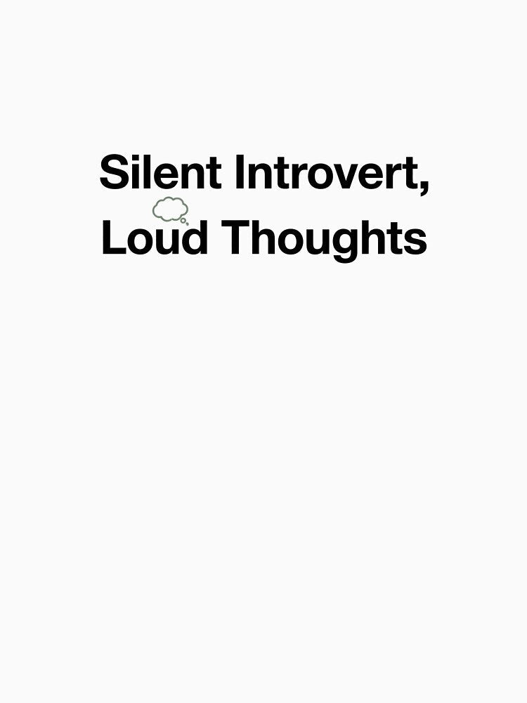 Silent Introvert Loud Thoughts - Funny Introvert Quote Design by NOCTIX5180 Unisex T-shirt, Sweatshirt, Hoodie, Long Sleeve Tee