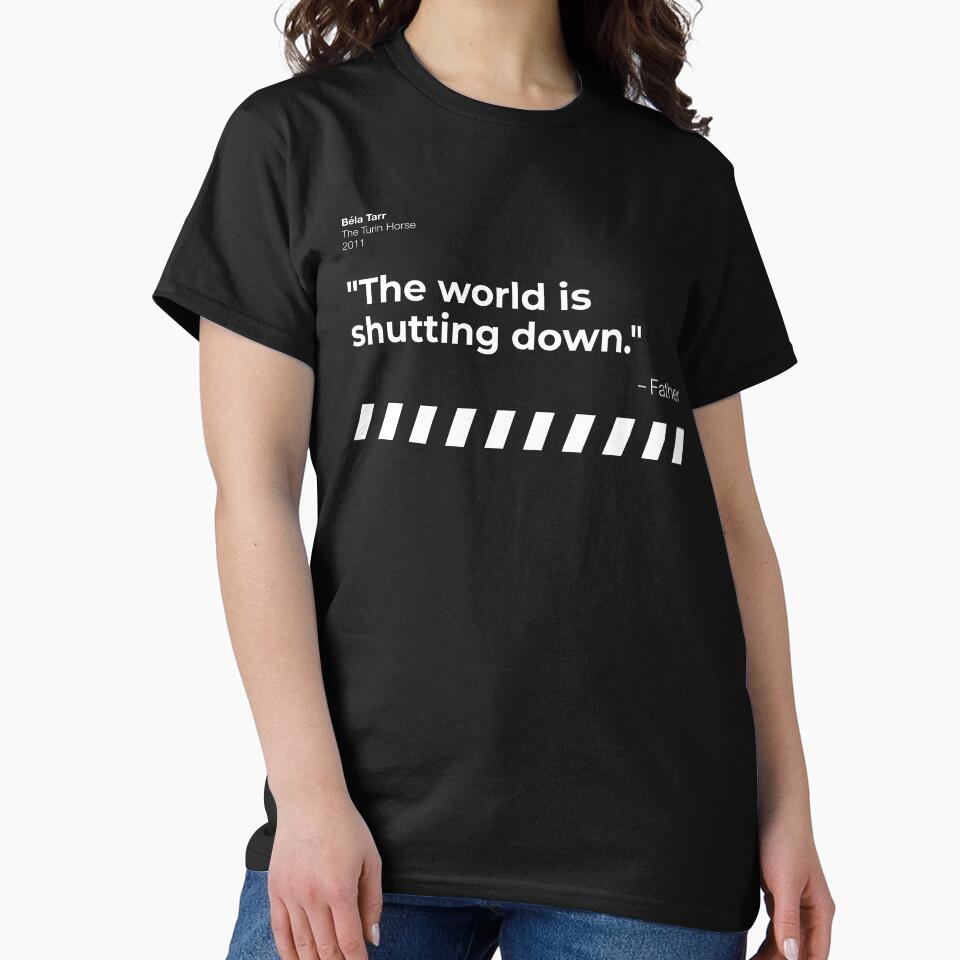 "The world is shutting down." - The Turin Horse by filmquotees Unisex T-shirt, Sweatshirt, Hoodie, Long Sleeve Tee